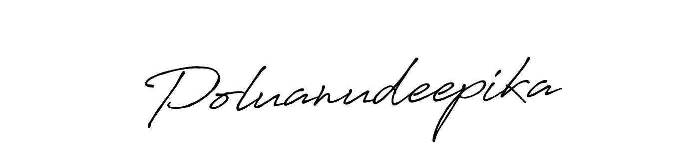 Use a signature maker to create a handwritten signature online. With this signature software, you can design (Antro_Vectra_Bolder) your own signature for name Poluanudeepika. Poluanudeepika signature style 7 images and pictures png