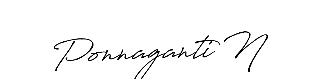 Make a beautiful signature design for name Ponnaganti N. With this signature (Antro_Vectra_Bolder) style, you can create a handwritten signature for free. Ponnaganti N signature style 7 images and pictures png