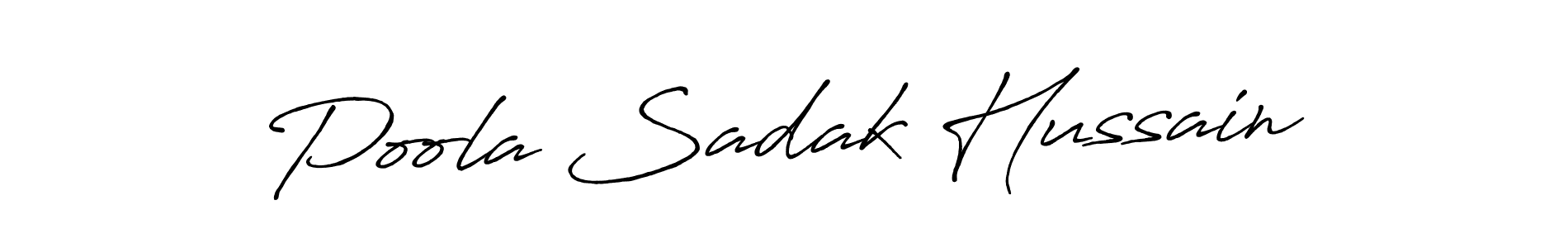 You should practise on your own different ways (Antro_Vectra_Bolder) to write your name (Poola Sadak Hussain) in signature. don't let someone else do it for you. Poola Sadak Hussain signature style 7 images and pictures png