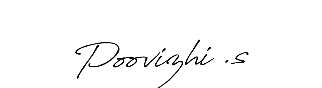 Design your own signature with our free online signature maker. With this signature software, you can create a handwritten (Antro_Vectra_Bolder) signature for name Poovizhi .s. Poovizhi .s signature style 7 images and pictures png