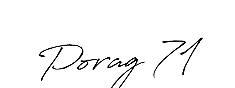 How to make Porag 71 name signature. Use Antro_Vectra_Bolder style for creating short signs online. This is the latest handwritten sign. Porag 71 signature style 7 images and pictures png