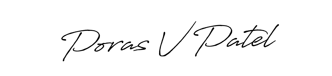 Poras V Patel stylish signature style. Best Handwritten Sign (Antro_Vectra_Bolder) for my name. Handwritten Signature Collection Ideas for my name Poras V Patel. Poras V Patel signature style 7 images and pictures png