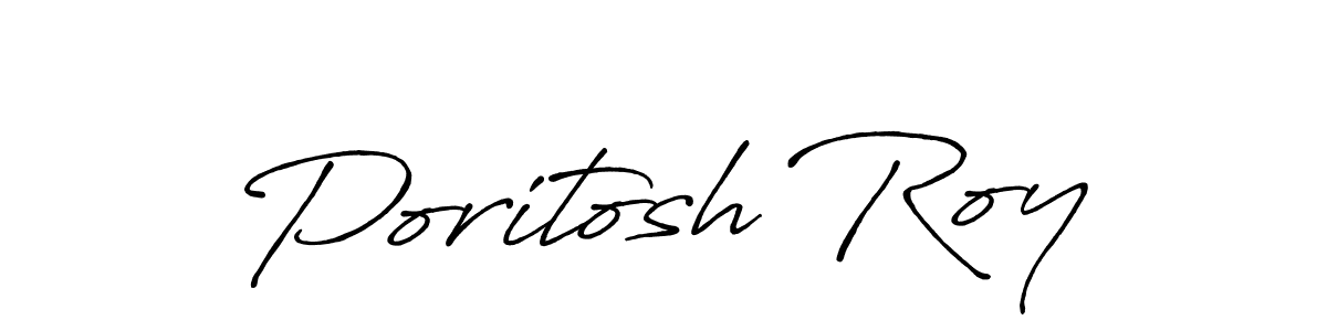 Make a beautiful signature design for name Poritosh Roy. With this signature (Antro_Vectra_Bolder) style, you can create a handwritten signature for free. Poritosh Roy signature style 7 images and pictures png