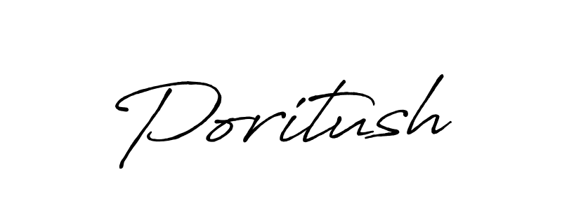 Design your own signature with our free online signature maker. With this signature software, you can create a handwritten (Antro_Vectra_Bolder) signature for name Poritush. Poritush signature style 7 images and pictures png