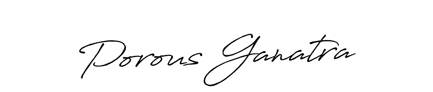 It looks lik you need a new signature style for name Porous Ganatra. Design unique handwritten (Antro_Vectra_Bolder) signature with our free signature maker in just a few clicks. Porous Ganatra signature style 7 images and pictures png