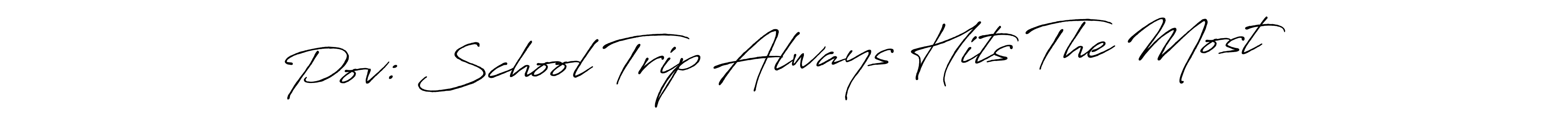 Use a signature maker to create a handwritten signature online. With this signature software, you can design (Antro_Vectra_Bolder) your own signature for name Pov: School Trip Always Hits The Most. Pov: School Trip Always Hits The Most signature style 7 images and pictures png