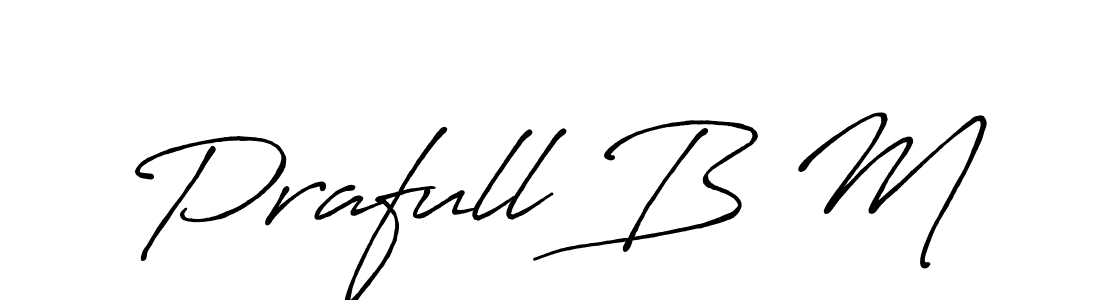 Create a beautiful signature design for name Prafull B M. With this signature (Antro_Vectra_Bolder) fonts, you can make a handwritten signature for free. Prafull B M signature style 7 images and pictures png