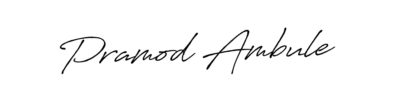 Also we have Pramod Ambule name is the best signature style. Create professional handwritten signature collection using Antro_Vectra_Bolder autograph style. Pramod Ambule signature style 7 images and pictures png