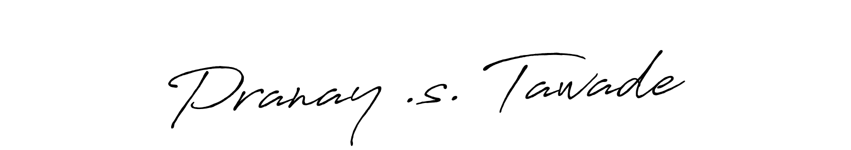 Use a signature maker to create a handwritten signature online. With this signature software, you can design (Antro_Vectra_Bolder) your own signature for name Pranay .s. Tawade. Pranay .s. Tawade signature style 7 images and pictures png