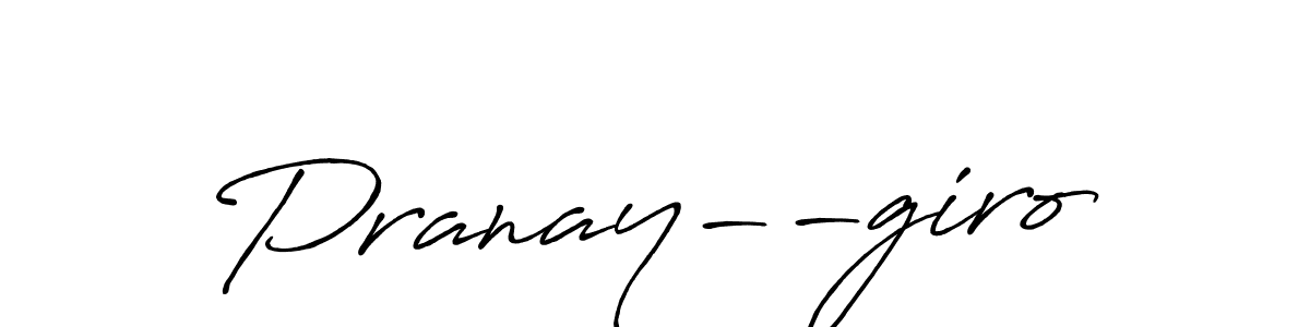 Create a beautiful signature design for name Pranay--giro. With this signature (Antro_Vectra_Bolder) fonts, you can make a handwritten signature for free. Pranay--giro signature style 7 images and pictures png