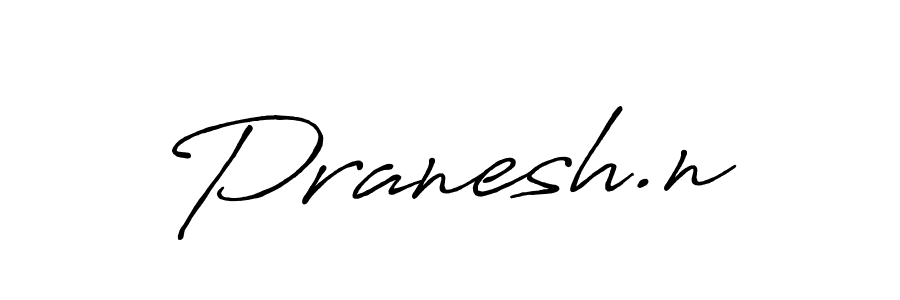 Make a beautiful signature design for name Pranesh.n. With this signature (Antro_Vectra_Bolder) style, you can create a handwritten signature for free. Pranesh.n signature style 7 images and pictures png