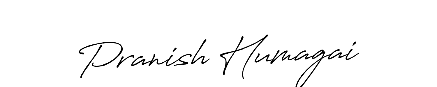 Also we have Pranish Humagai name is the best signature style. Create professional handwritten signature collection using Antro_Vectra_Bolder autograph style. Pranish Humagai signature style 7 images and pictures png