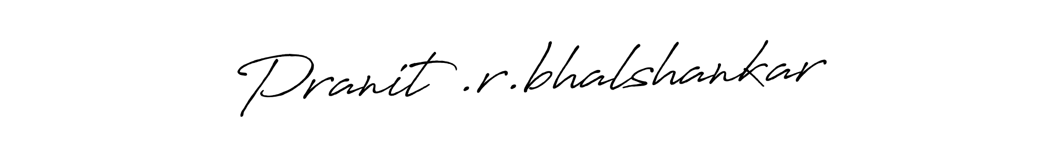 Also we have Pranit .r.bhalshankar name is the best signature style. Create professional handwritten signature collection using Antro_Vectra_Bolder autograph style. Pranit .r.bhalshankar signature style 7 images and pictures png