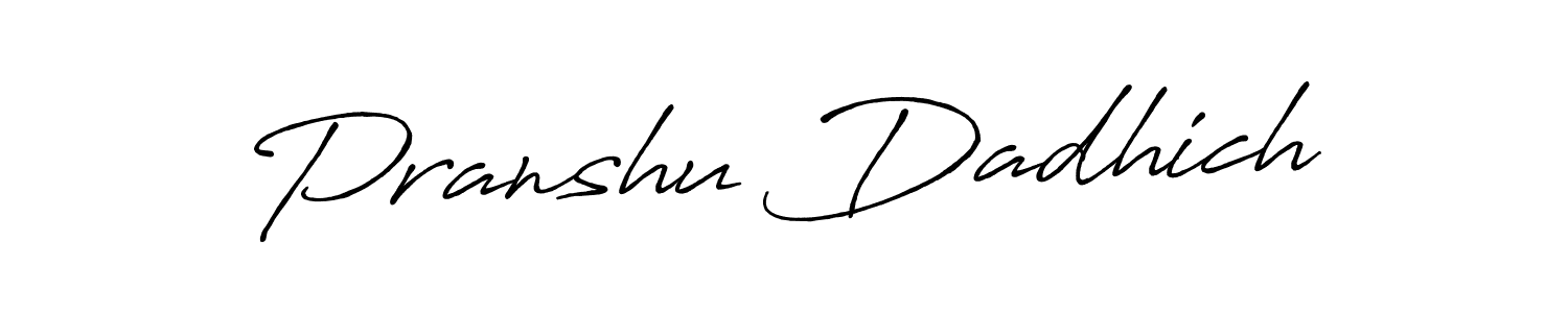Make a short Pranshu Dadhich signature style. Manage your documents anywhere anytime using Antro_Vectra_Bolder. Create and add eSignatures, submit forms, share and send files easily. Pranshu Dadhich signature style 7 images and pictures png