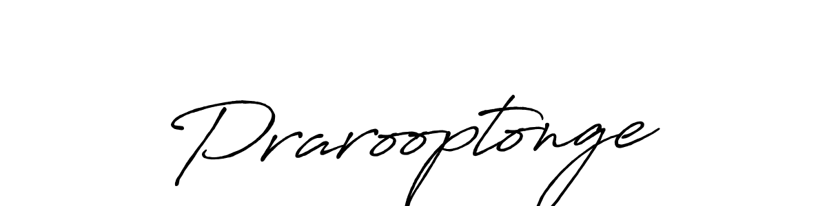Prarooptonge stylish signature style. Best Handwritten Sign (Antro_Vectra_Bolder) for my name. Handwritten Signature Collection Ideas for my name Prarooptonge. Prarooptonge signature style 7 images and pictures png