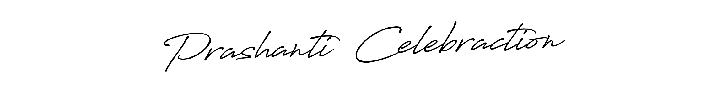Make a beautiful signature design for name Prashanti  Celebraction. With this signature (Antro_Vectra_Bolder) style, you can create a handwritten signature for free. Prashanti  Celebraction signature style 7 images and pictures png