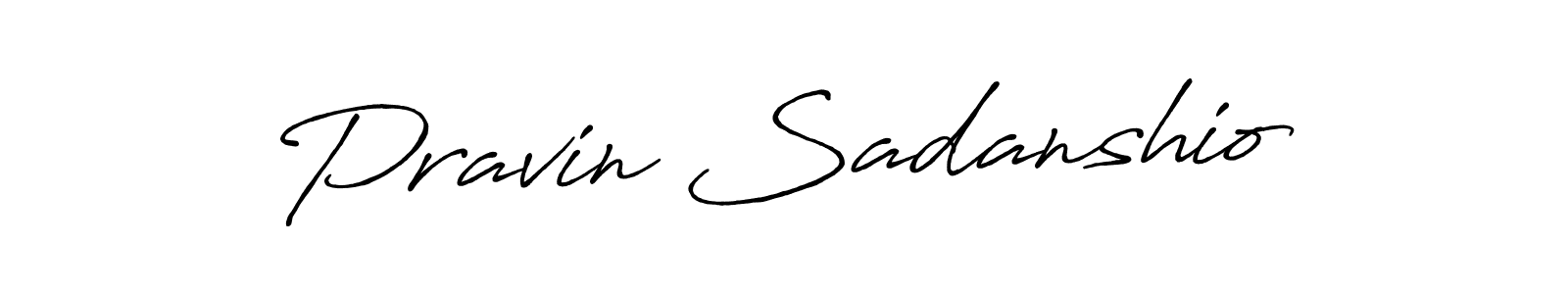 Once you've used our free online signature maker to create your best signature Antro_Vectra_Bolder style, it's time to enjoy all of the benefits that Pravin Sadanshio name signing documents. Pravin Sadanshio signature style 7 images and pictures png