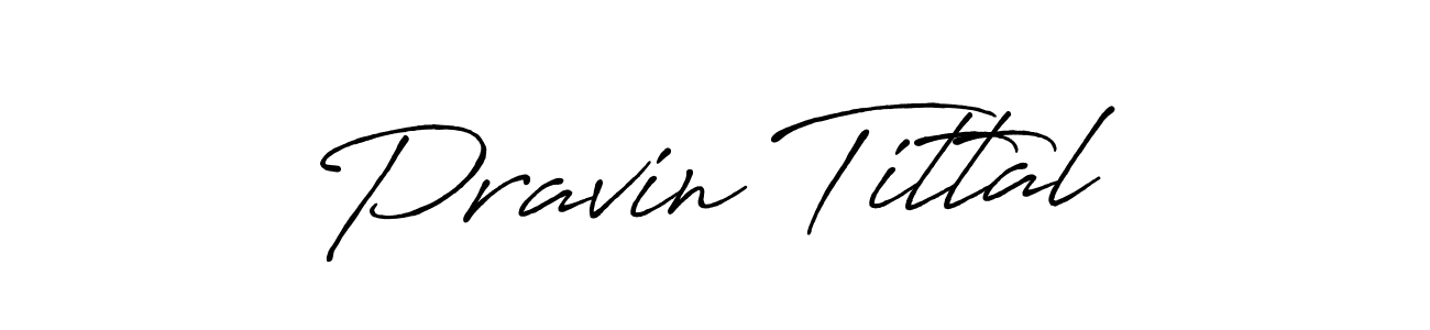 Create a beautiful signature design for name Pravin Tittal. With this signature (Antro_Vectra_Bolder) fonts, you can make a handwritten signature for free. Pravin Tittal signature style 7 images and pictures png