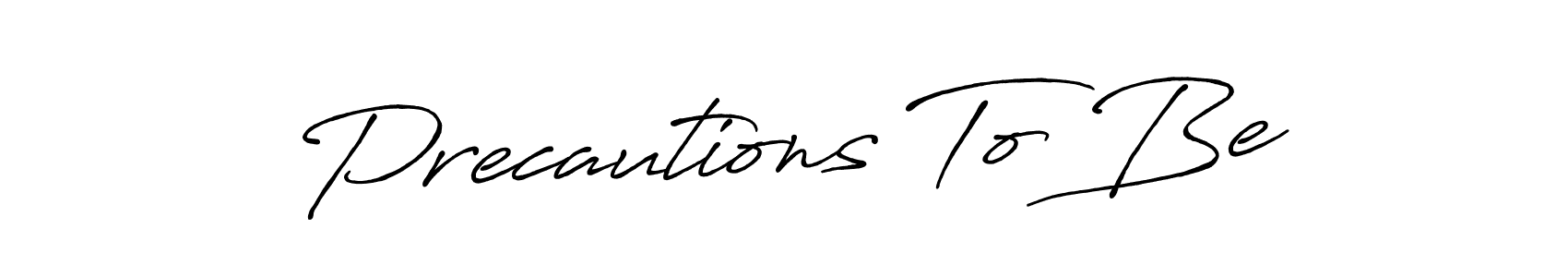 Similarly Antro_Vectra_Bolder is the best handwritten signature design. Signature creator online .You can use it as an online autograph creator for name Precautions To Be. Precautions To Be signature style 7 images and pictures png