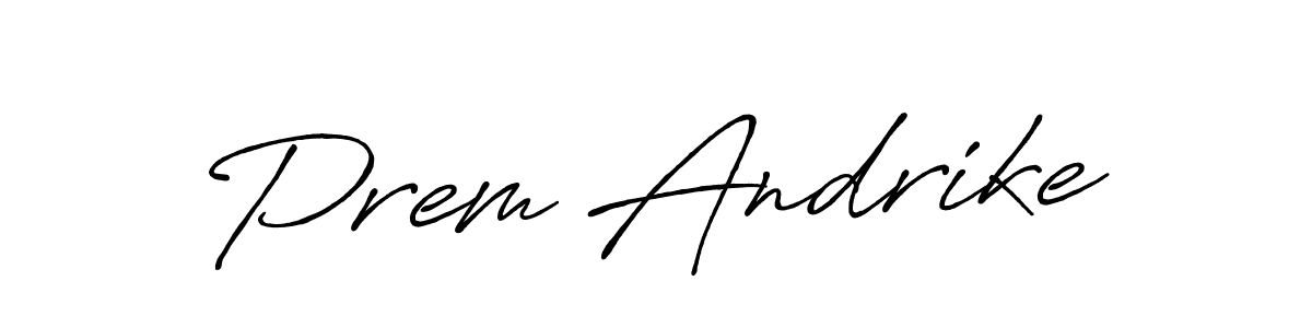 Create a beautiful signature design for name Prem Andrike. With this signature (Antro_Vectra_Bolder) fonts, you can make a handwritten signature for free. Prem Andrike signature style 7 images and pictures png