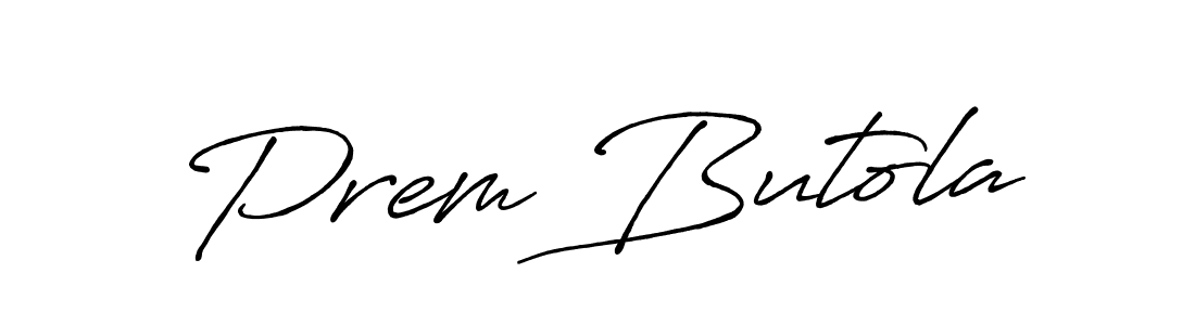 Design your own signature with our free online signature maker. With this signature software, you can create a handwritten (Antro_Vectra_Bolder) signature for name Prem Butola. Prem Butola signature style 7 images and pictures png