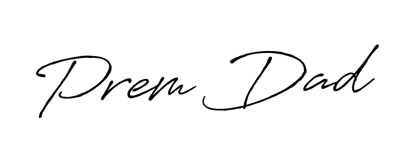 You should practise on your own different ways (Antro_Vectra_Bolder) to write your name (Prem Dad) in signature. don't let someone else do it for you. Prem Dad signature style 7 images and pictures png