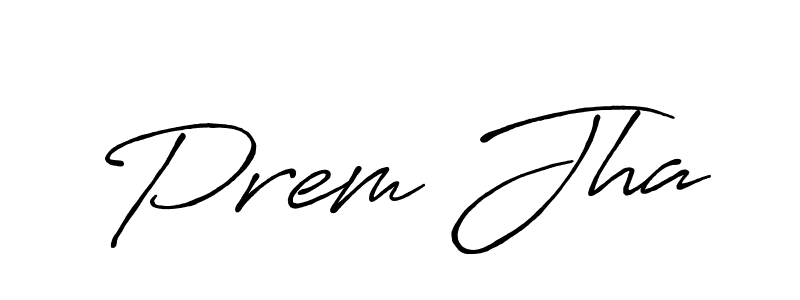 Make a beautiful signature design for name Prem Jha. With this signature (Antro_Vectra_Bolder) style, you can create a handwritten signature for free. Prem Jha signature style 7 images and pictures png