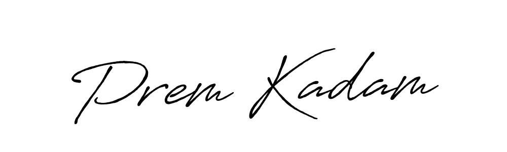 Also we have Prem Kadam name is the best signature style. Create professional handwritten signature collection using Antro_Vectra_Bolder autograph style. Prem Kadam signature style 7 images and pictures png