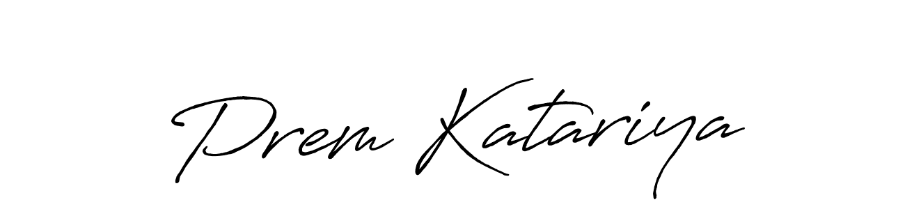 You should practise on your own different ways (Antro_Vectra_Bolder) to write your name (Prem Katariya) in signature. don't let someone else do it for you. Prem Katariya signature style 7 images and pictures png