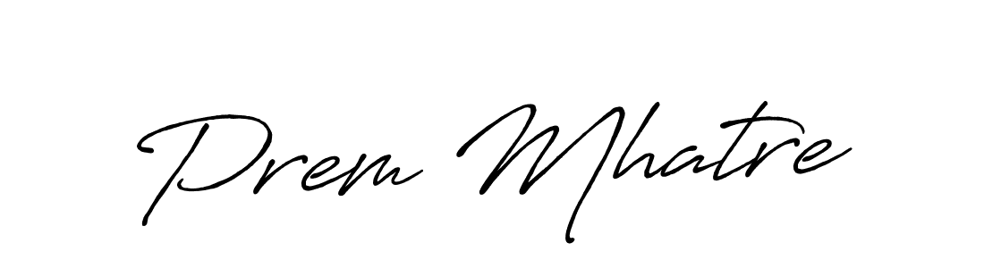 Prem Mhatre stylish signature style. Best Handwritten Sign (Antro_Vectra_Bolder) for my name. Handwritten Signature Collection Ideas for my name Prem Mhatre. Prem Mhatre signature style 7 images and pictures png