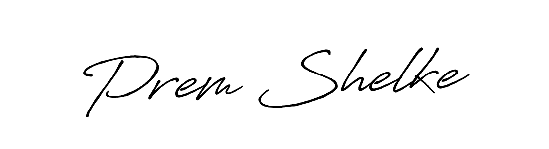 You should practise on your own different ways (Antro_Vectra_Bolder) to write your name (Prem Shelke) in signature. don't let someone else do it for you. Prem Shelke signature style 7 images and pictures png