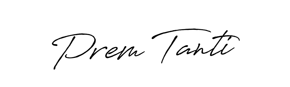 Create a beautiful signature design for name Prem Tanti. With this signature (Antro_Vectra_Bolder) fonts, you can make a handwritten signature for free. Prem Tanti signature style 7 images and pictures png