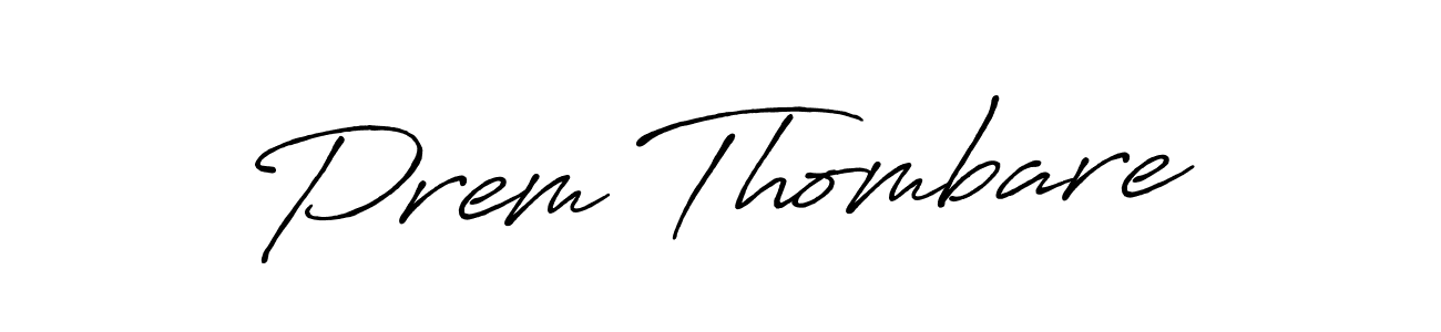 Similarly Antro_Vectra_Bolder is the best handwritten signature design. Signature creator online .You can use it as an online autograph creator for name Prem Thombare. Prem Thombare signature style 7 images and pictures png