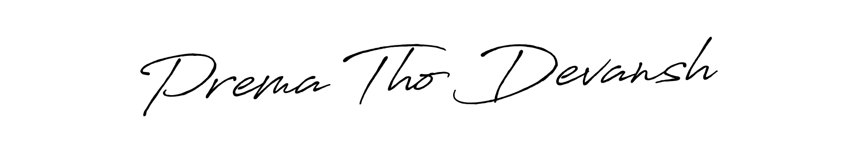 Also we have Prema Tho Devansh name is the best signature style. Create professional handwritten signature collection using Antro_Vectra_Bolder autograph style. Prema Tho Devansh signature style 7 images and pictures png