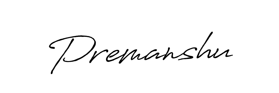 It looks lik you need a new signature style for name Premanshu. Design unique handwritten (Antro_Vectra_Bolder) signature with our free signature maker in just a few clicks. Premanshu signature style 7 images and pictures png