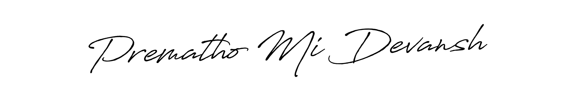 Also we have Prematho Mi Devansh name is the best signature style. Create professional handwritten signature collection using Antro_Vectra_Bolder autograph style. Prematho Mi Devansh signature style 7 images and pictures png