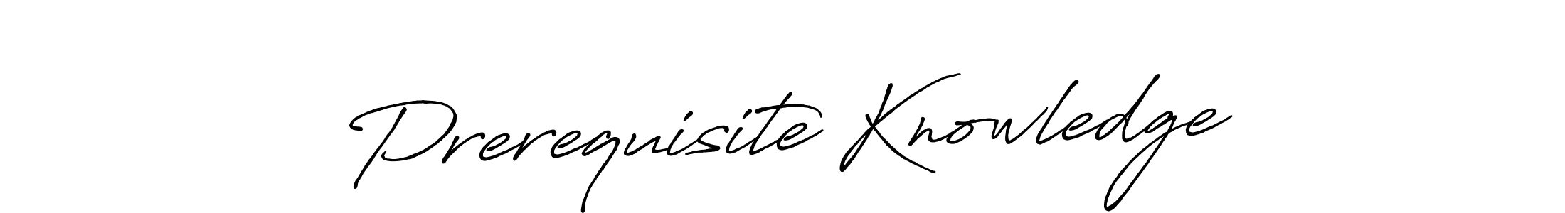 Check out images of Autograph of Prerequisite Knowledge name. Actor Prerequisite Knowledge Signature Style. Antro_Vectra_Bolder is a professional sign style online. Prerequisite Knowledge signature style 7 images and pictures png
