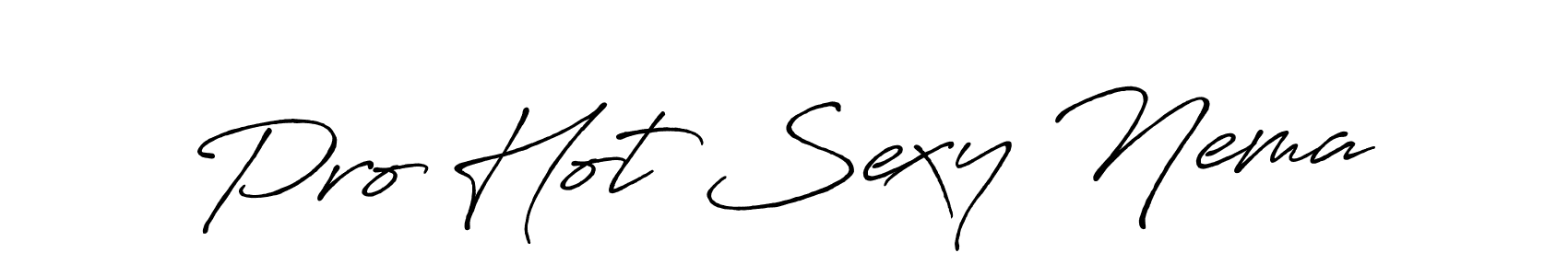 Make a beautiful signature design for name Pro Hot Sexy Nema. With this signature (Antro_Vectra_Bolder) style, you can create a handwritten signature for free. Pro Hot Sexy Nema signature style 7 images and pictures png