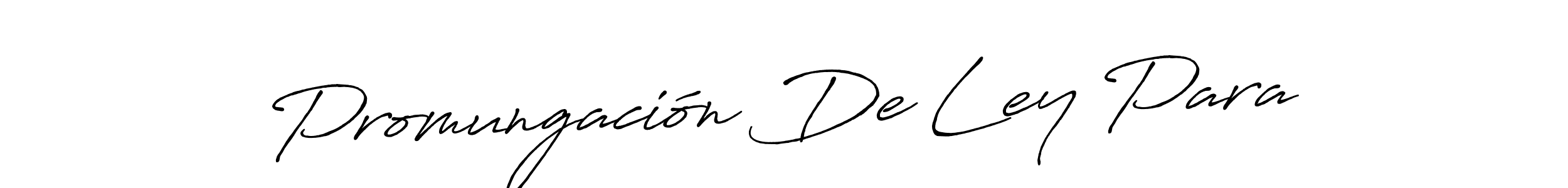 It looks lik you need a new signature style for name Promungación De Ley Para. Design unique handwritten (Antro_Vectra_Bolder) signature with our free signature maker in just a few clicks. Promungación De Ley Para signature style 7 images and pictures png