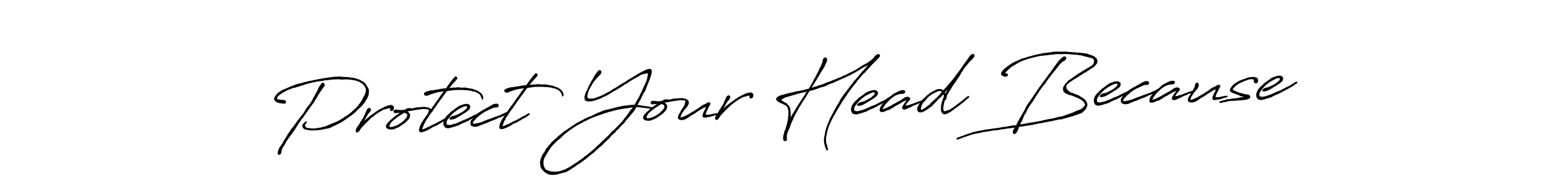 Make a beautiful signature design for name Protect Your Head Because. Use this online signature maker to create a handwritten signature for free. Protect Your Head Because signature style 7 images and pictures png