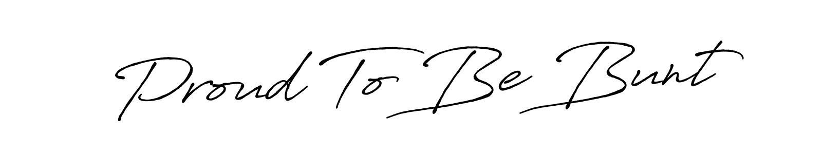 Once you've used our free online signature maker to create your best signature Antro_Vectra_Bolder style, it's time to enjoy all of the benefits that Proud To Be Bunt name signing documents. Proud To Be Bunt signature style 7 images and pictures png
