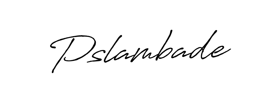 Pslambade stylish signature style. Best Handwritten Sign (Antro_Vectra_Bolder) for my name. Handwritten Signature Collection Ideas for my name Pslambade. Pslambade signature style 7 images and pictures png