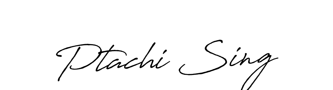 Also we have Ptachi Sing name is the best signature style. Create professional handwritten signature collection using Antro_Vectra_Bolder autograph style. Ptachi Sing signature style 7 images and pictures png