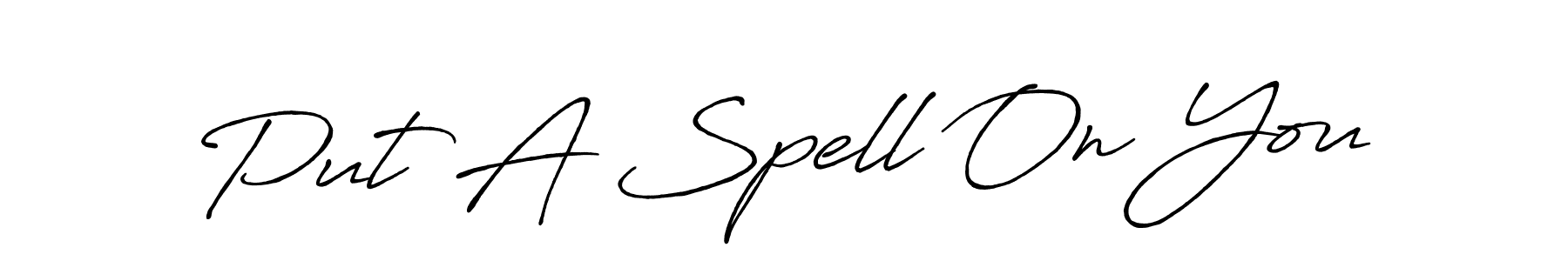 You should practise on your own different ways (Antro_Vectra_Bolder) to write your name (Put A Spell On You) in signature. don't let someone else do it for you. Put A Spell On You signature style 7 images and pictures png