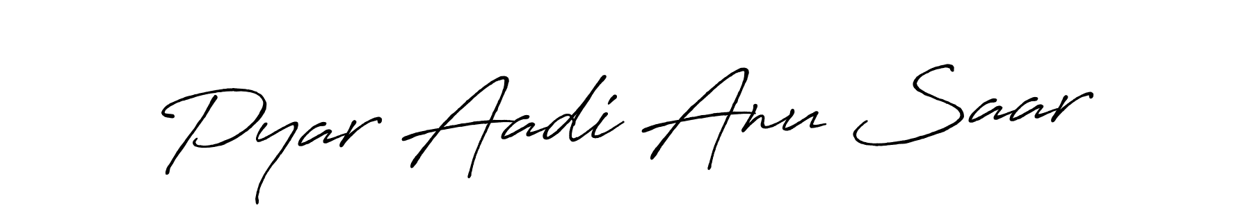 Use a signature maker to create a handwritten signature online. With this signature software, you can design (Antro_Vectra_Bolder) your own signature for name Pyar Aadi Anu Saar. Pyar Aadi Anu Saar signature style 7 images and pictures png