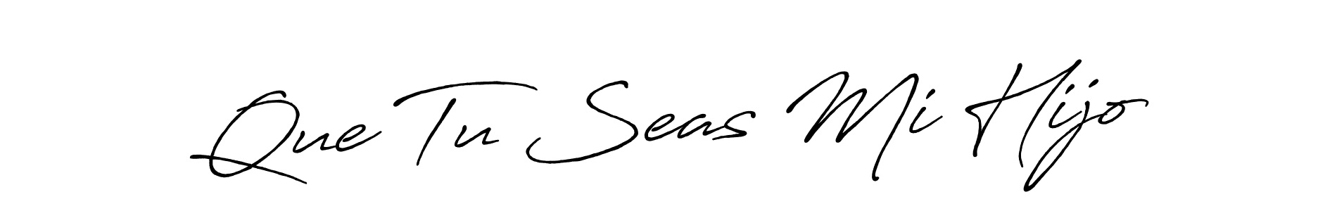 Also we have Que Tu Seas Mi Hijo name is the best signature style. Create professional handwritten signature collection using Antro_Vectra_Bolder autograph style. Que Tu Seas Mi Hijo signature style 7 images and pictures png