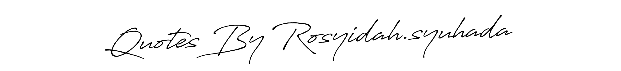 Design your own signature with our free online signature maker. With this signature software, you can create a handwritten (Antro_Vectra_Bolder) signature for name Quotes By Rosyidah.syuhada. Quotes By Rosyidah.syuhada signature style 7 images and pictures png