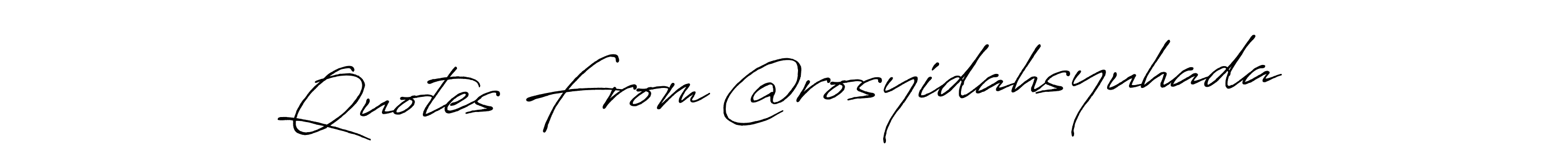 Design your own signature with our free online signature maker. With this signature software, you can create a handwritten (Antro_Vectra_Bolder) signature for name Quotes From @rosyidahsyuhada. Quotes From @rosyidahsyuhada signature style 7 images and pictures png