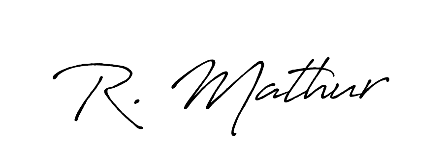 You should practise on your own different ways (Antro_Vectra_Bolder) to write your name (R. Mathur) in signature. don't let someone else do it for you. R. Mathur signature style 7 images and pictures png