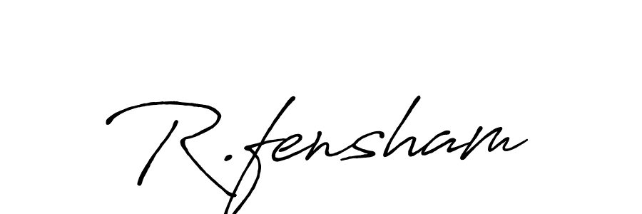 You should practise on your own different ways (Antro_Vectra_Bolder) to write your name (R.fensham) in signature. don't let someone else do it for you. R.fensham signature style 7 images and pictures png